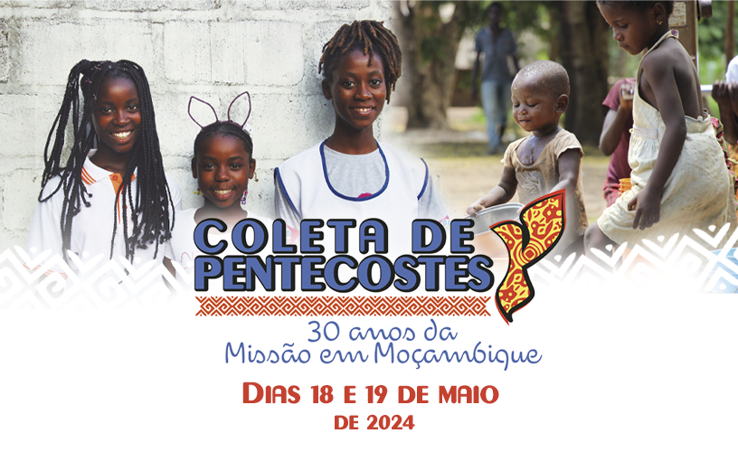 Coleta de Pentecostes: Regional Sul 3 celebra 30 anos de presença missionária em Moçambique